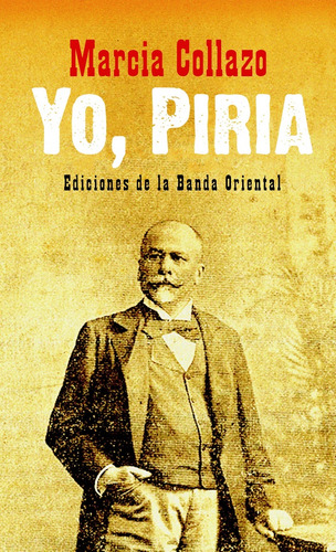 Yo, Piria, De Marcia Collazo. Editorial Banda Oriental, Tapa Blanda, Edición 1 En Español