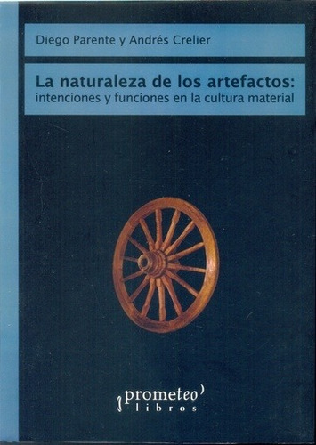 Naturaleza De Los Artefactos, La - Parente, Crelier 