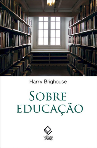 Sobre educação, de Brighouse, Harry. Editorial Editora Unesp, capa mole em português, 2011