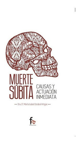 Muerte Subita. Causas Y Actuacion Inmediata, De Ostabal Artigas, María Isabel. Editorial Formacion Alcala En Español