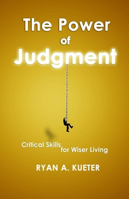 Libro The Power Of Judgment: Critical Skills For Wiser Li...