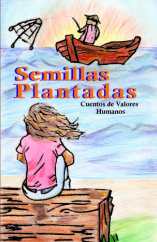 Semillas Plantadas: Cuentos De Valores Humanos