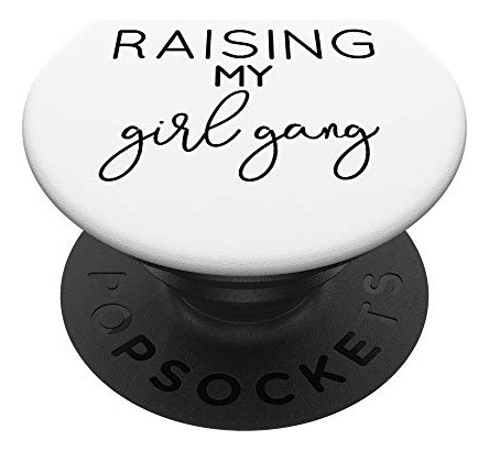 Raising My Girl Gang Mom Tshirt Camiseta Popsockets 64ldq