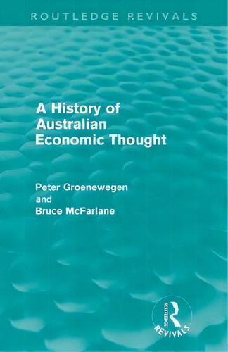 A History Of Australian Economic Thought, De Peter Groenewegen. Editorial Taylor Francis Ltd, Tapa Blanda En Inglés