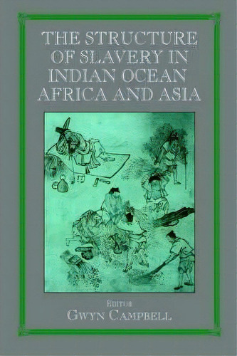 Structure Of Slavery In Indian Ocean Africa And Asia, De Gwyn Campbell. Editorial Taylor Francis Ltd, Tapa Blanda En Inglés