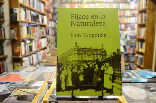 Fijaos En La Naturaleza: Ética: Origen... Piotr Kropotkin. 