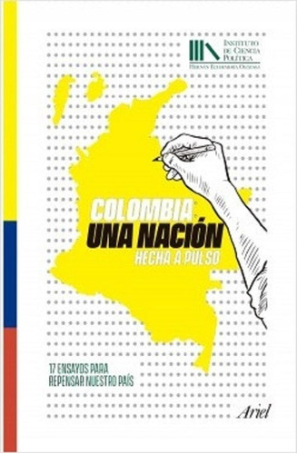 Colombia Una Nacion Hecha A Pulso