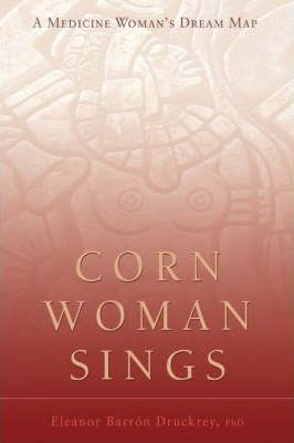 Libro Corn Woman Sings - Barron Eleanor Druckrey