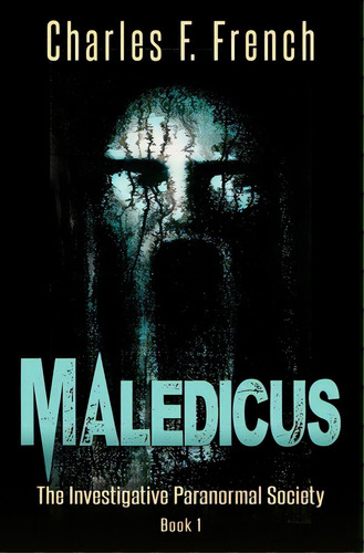 Maledicus: The Investigative Paranormal Society Book I, De French, Charles F.. Editorial Createspace, Tapa Blanda En Inglés