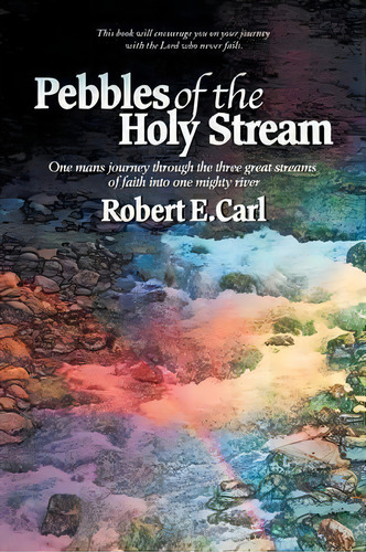 Pebbles Of The Holy Stream, De Robert E Carl. Editorial Balboa Press, Tapa Blanda En Inglés