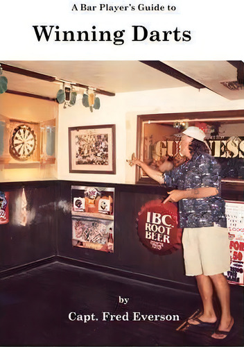 A Bar Player's Guide To Winning Darts, De Captain Fred Everson., Vol. 1. Editorial Trafford Publishing, Tapa Blanda En Inglés