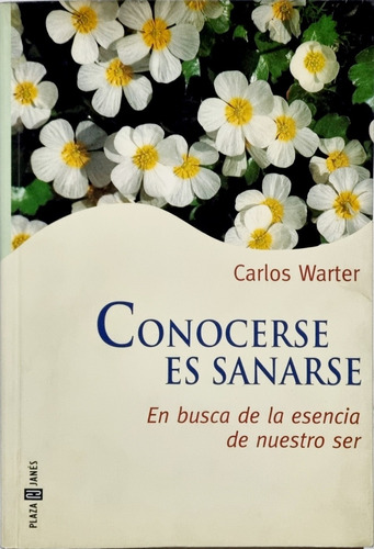 Conocerse Es Sanarse . Dr. Carlos Warter. Plaza & Janes 