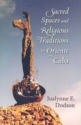 Sacred Spaces And Religious Traditions Of Oriente Cuba - ...