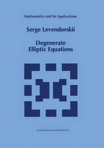 Degenerate Elliptic Equations, De Serge Levendorskii. Editorial Springer, Tapa Blanda En Inglés