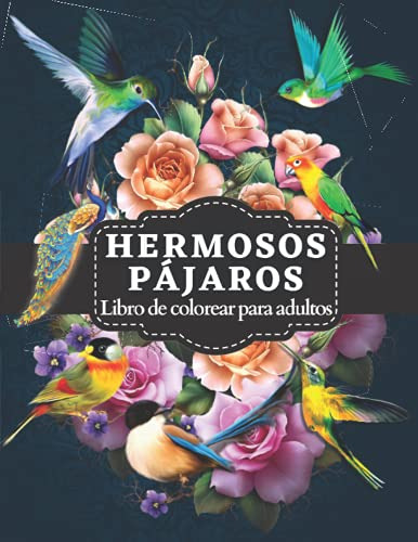 Hermosos Pajaros Libro De Colorear Para Adultos: Libro Para