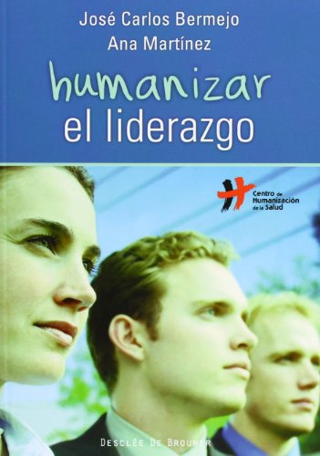 Libro Humanizar El Liderazgo De José Carlos Bermejo, Ana Mar