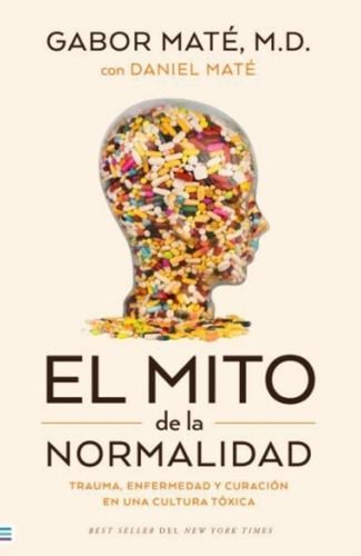 El Mito De La Normalidad - Gabor Mate