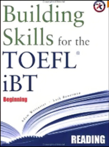 Building Skills For The Toefl Ibt - Beginning - Reading, De Worcester, Adam / Bowerman, Lark. Editorial Compass Publishing, Tapa Mole, Edición 2008-04-11 00:00:00 En Inglês