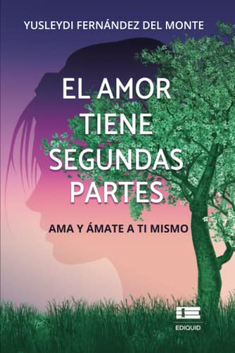 El Amor Tiene Segundas Partes: Ama Y Amate A Ti Mismo (spani