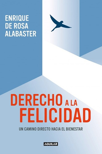 Derecho A La Felicidad, de De Rosa Alabaster, Enrique. Editorial Aguilar, tapa blanda en español