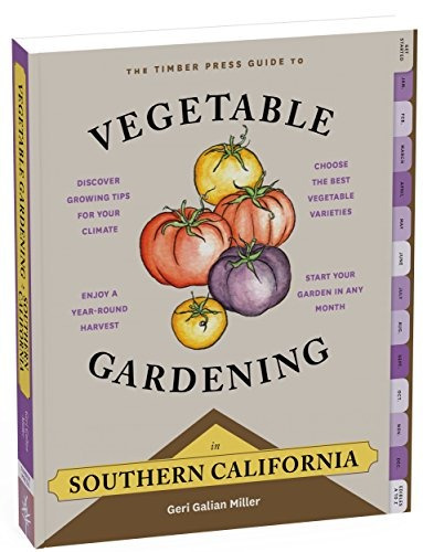 The Timber Press Guide To Vegetable Gardening In Southern Ca