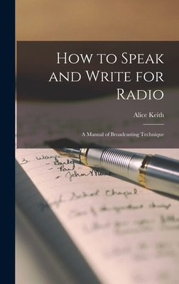 Libro How To Speak And Write For Radio; A Manual Of Broad...