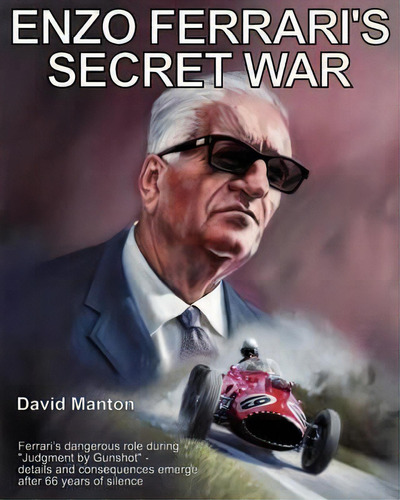 Enzo Ferrari\'s Secret War, De David Manton. Editorial Bridgehampton Publishing Limited, Tapa Blanda En Inglés