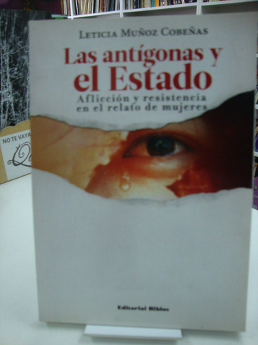 Las Antigonas Y El Estado - Leticia Muñoz Cobeñas