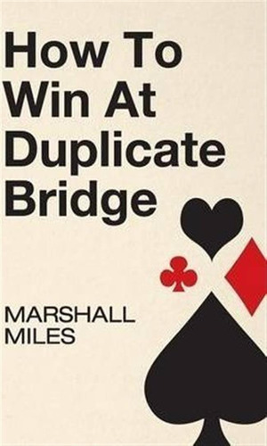 How To Win At Duplicate Bridge - Marshall Miles (paperback)