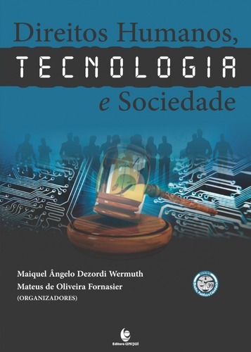 Direitos Humanos, Tecnologia E Sociedade - Vol.39 : Coleçã, De Maiquel Ângelo Dezordi Wermuth. Editora Unijui, Capa Mole Em Português