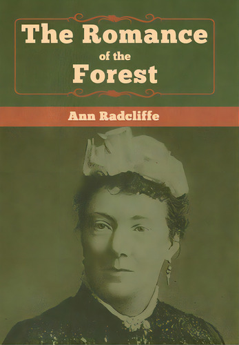 The Romance Of The Forest, De Radcliffe, Ann Ward. Editorial Bibliotech Pr, Tapa Dura En Inglés