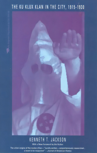 The Ku Klux Klan In The City, 1915-1930, De Kenneth T. Jackson. Editorial Ivan R Dee, Inc, Tapa Blanda En Inglés