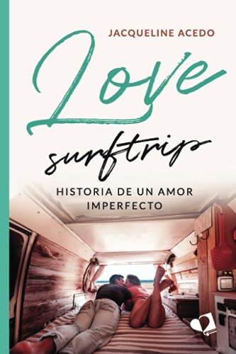 Love Surftrip Historia De Un Amor Imperfecto -mil Amores-