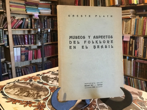 Oreste Plath Museos Aspectos Del Folklore En El Brasil 1945