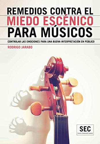 Libro : Remedios Contra El Miedo Escenico Para Musicos...