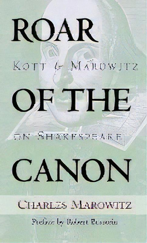 Roar Of The Canon : Kott & Marowitz On Shakespeare, De Charles Marowitz. Editorial Applause Theatre Book Publishers, Tapa Dura En Inglés