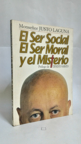 El Ser Social, El Ser Moral Y El Misterio - Justo Laguna