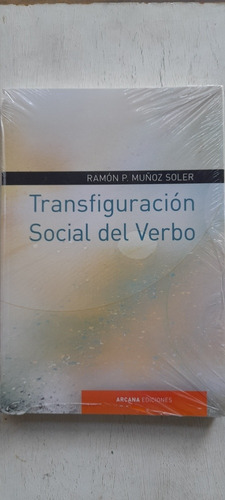 Transfiguración Social Del Verbo De Ramón Muñoz Soler