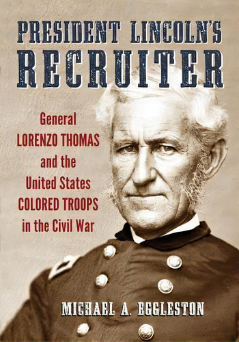 President Lincoln's Recruiter, De Michael A. Eggleston. Editorial Mcfarland Co Inc, Tapa Blanda En Inglés