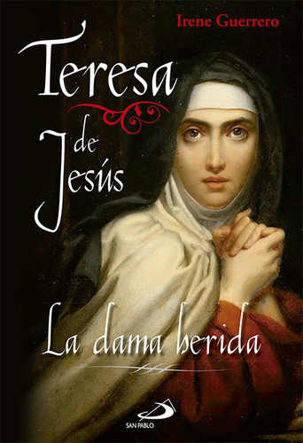 Libro Teresa De Jesus:la Dama Herida - Guerrero, Irene
