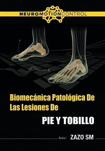 Libro: Biomecánica Patológica De Las Lesiones De Pie Y Tob