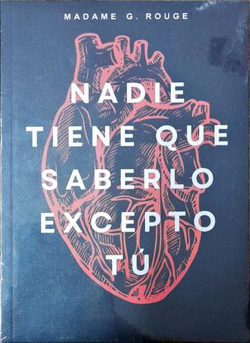 Nadie Tiene Que Saberlo Excepto Tú. Madame G. Rouge