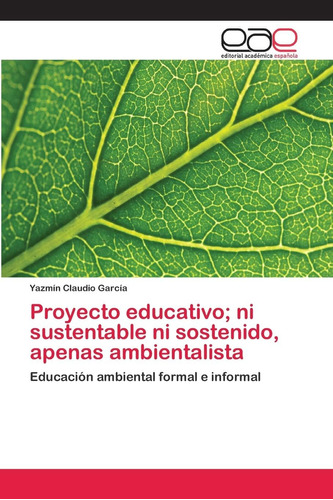 Libro: Proyecto Educativo; Ni Sustentable Ni Sostenido, Apen