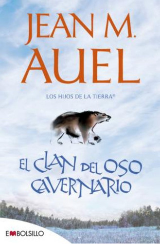 Los Hijos De La Tierra. El Clan Del Oso Cavernario / Jean M.