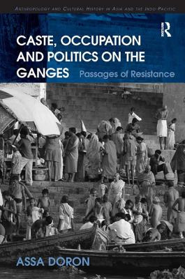 Libro Caste, Occupation And Politics On The Ganges: Passa...