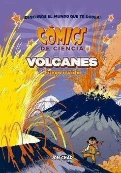 Libro: Comics De Ciencia. Volcanes: Fuego Y Vida. Chad, Jon.