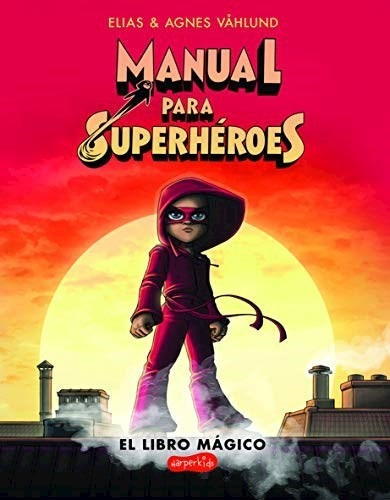 Manual Para Superheroes. El Libro Magico