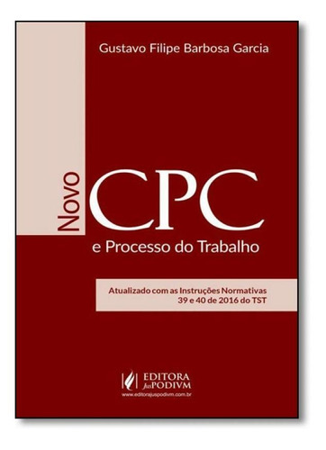 Novo Cpc E O Processo Do Trabalho, O, De Gustavo Filipe Barbosa Garcia. Editora Juspodivm, Capa Mole Em Português