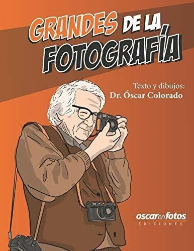 Grandes De La Fotografia - Colorado, Oscar, De Colorado, Oscar. Editorial Independently Published En Español