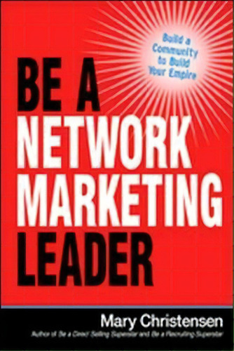 Be A Network Marketing Leader : Build A Community To Build Your Empire, De Mary Christensen. Editorial Harpercollins Focus, Tapa Blanda En Inglés